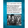 The equity draftsman: being a selection of forms of pleading in suits in equity. Volume 2 of 2
