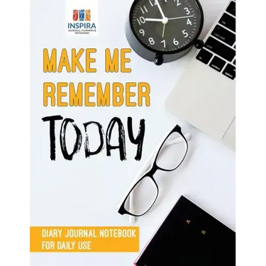 Make Me Remember Today Diary Journal Notebook for Daily Use