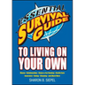 Essential Survival Guide to Living on Your Own: Money, Relationships, House & Car Hunting, Health Care, Insurance, Voting, Cleaning, and Much More