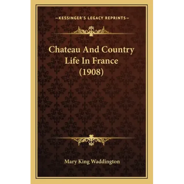 Chateau and Country Life in France (1908)