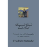 Beyond Good and Evil: Prelude to a Philosophy of the Future