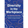 Diversity in the Workplace: Eye-Opening Interviews to Jumpstart Conversations about Identity, Privilege, and Bias