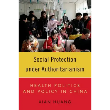 Social Protection Under Authoritarianism: Health Politics and Policy in China