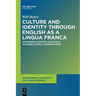 Culture and Identity Through English as a Lingua Franca: Rethinking Concepts and Goals in Intercultural Communication