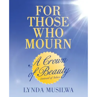 For Those Who Mourn: A Crown of Beauty instead of Ashes