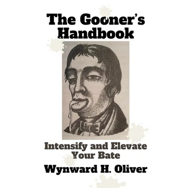 The Gooner's Handbook: Intensify and Elevate Your Bate