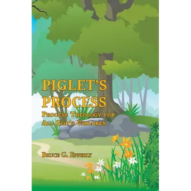 Piglet's Process: Process Theology for All God's Children