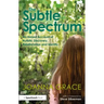 The Subtle Spectrum: An Honest Account of Autistic Discovery, Relationships and Identity