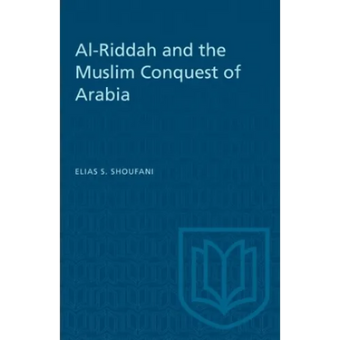 Al-Riddah and the Muslim Conquest of Arabia