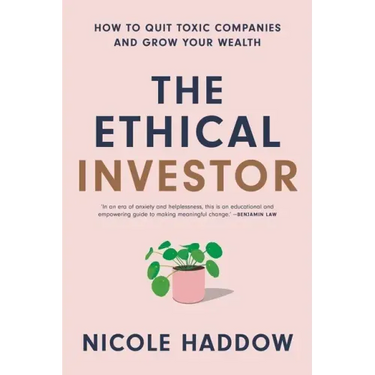 The Ethical Investor: How to Quit Toxic Companies and Grow Your Wealth