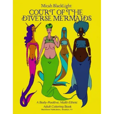Court of the Diverse Mermaids: A Body Positive, Multi-Ethnic Adult Coloring Book