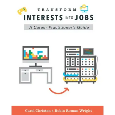 Transform Interests Into Jobs: A Career Practitioner's Guide