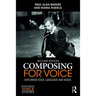 Composing for Voice: Exploring Voice, Language and Music