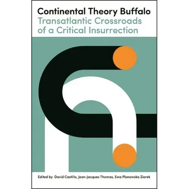 Continental Theory Buffalo: Transatlantic Crossroads of a Critical Insurrection