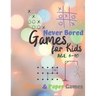 Games for Kids Age 6-10: Never Bored --Paper & Pencil Games: 2 Player Activity Book - Tic-Tac-Toe, Dots and Boxes - Noughts And Crosses (X and