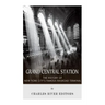 Grand Central Station: The History of New York City's Famous Railroad Terminal