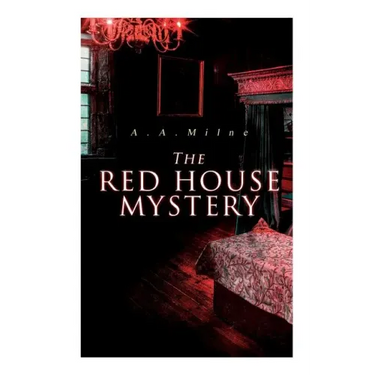 The Red House Mystery: A Locked-Room Murder Mystery