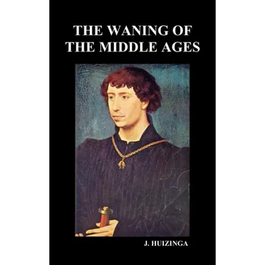 The Waning of the Middle Ages (Hardback)