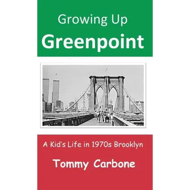 Growing Up Greenpoint: A Kid's Life in 1970s Brooklyn