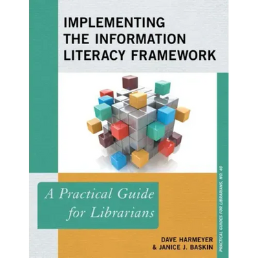 Implementing the Information Literacy Framework: A Practical Guide for Librarians