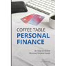 Coffee Table Personal Finance: An Easy-To-Follow Personal Finance Guide