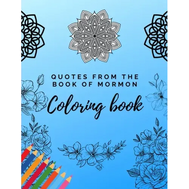 Quotes from the Book of Mormon Coloring Book: LDS Coloring Pages for Adults and Teens