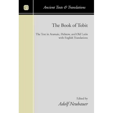 The Book of Tobit: The Text in Aramaic, Hebrew, and Old Latin with English Translations