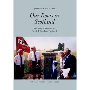 Our Roots in Scotland: The Early History of the Swedish Family of Crafoord