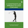 A Constraints-Led Approach to Golf Coaching