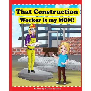 That Construction Worker is My Mom