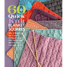 60 Quick Knit Blanket Squares: Mix & Match for Custom Designs Using 220 Superwash(r) Merino from Cascade Yarns(r)