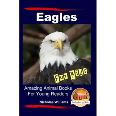 Eagles For Kids Amazing Animal Books For Young Readers