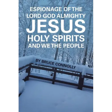 Espionage of the Lord God Almighty Jesus Holy Spirits and We the People