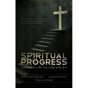 Spiritual Progress: Instructions in the Divine Life of the Soul