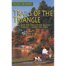 Trails of the Triangle: Over 400 Trails in the Raleigh/Durham/Chapel Hill Area