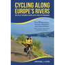 Cycling Along Europe's Rivers: Bicycle Touring Made Easy and Affordable