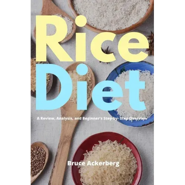 Rice Diet: A Review, Analysis, and Beginner's Step by Step Overview