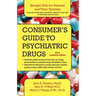 Consumer's Guide to Psychiatric Drugs: Straight Talk for Patients and Their Families (Updated)