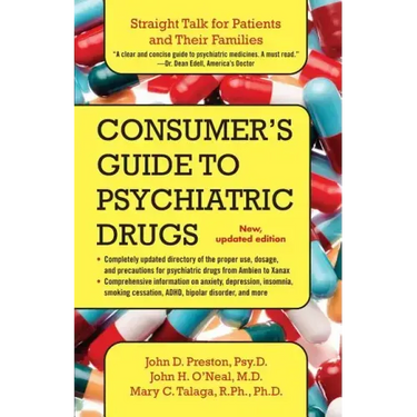 Consumer's Guide to Psychiatric Drugs: Straight Talk for Patients and Their Families (Updated)