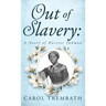 Out of Slavery: A Novel of Harriet Tubman