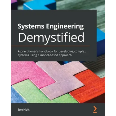 Systems Engineering Demystified: A practitioner's handbook for developing complex systems using a model-based approach