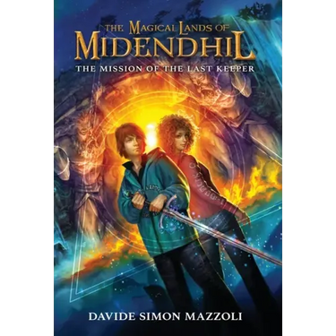 The Magical Lands of Midendhil: The Mission of the Last Keeper