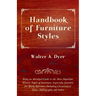 Handbook of Furniture Styles - Being an Abridged Guide to the More Important Historic Styles of Furniture, Especially Intended for Ready Reference, in