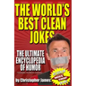 The World's Best Clean Jokes: The Ultimate Encyclopedia of Humor