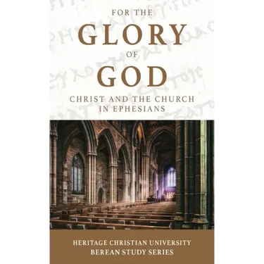 For the Glory of God: Christ and the Church in Ephesians