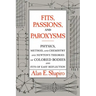Fits, Passions and Paroxysms: Physics, Method and Chemistry and Newton's Theories of Colored Bodies and Fits of Easy Reflection