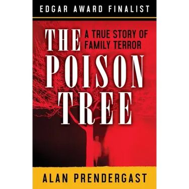The Poison Tree: A True Story of Family Terror