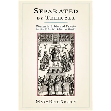 Separated by Their Sex: Women in Public and Private in the Colonial Atlantic World