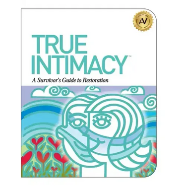 True Intimacy: A Survivor's Guide to Restoration