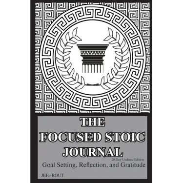 The Focused Stoic Journal 28 Day Undated Edition: Goal Setting, Reflection, and Gratitude